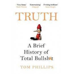   Truth: A Brief History of Total Bullsh*t